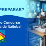 Como se preparar para o Concurso Público da Prefeitura de Itaituba? Dicas e Recomendações